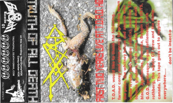 Truth Of All Death : First Two Years Live At T.O.A.D. HQ (Cass, S/Sided, Album)